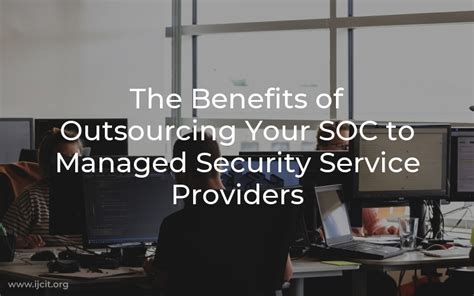 The Benefits Of Outsourcing Your Soc To Managed Security Service Providers