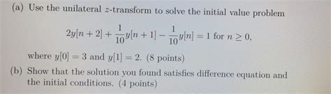 Solved A Use The Unilateral Z Transform To Solve The