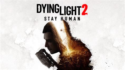 Dying Light Dying Light 2 Stay Human — Out Now Steam News