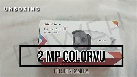 Unboxing Hikvision Mp Colorvu Pir Siren Bullet Camera Model Ds