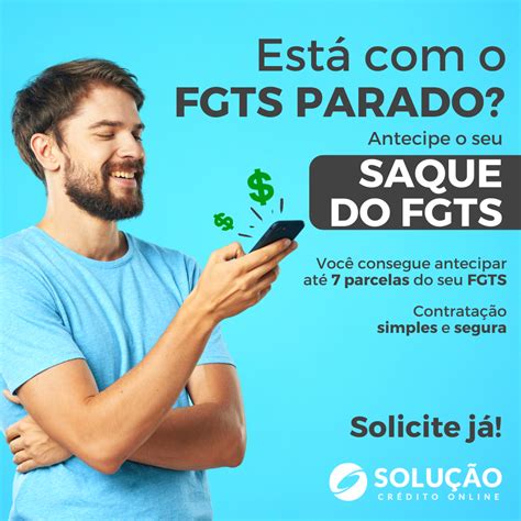 Está o seu saldo do FGTS parado Antecipe o seu saque aniversário