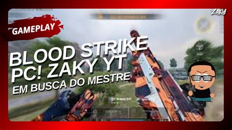 Blood Strike Pc Em Busca Do Mestre Zakyyt Youtube