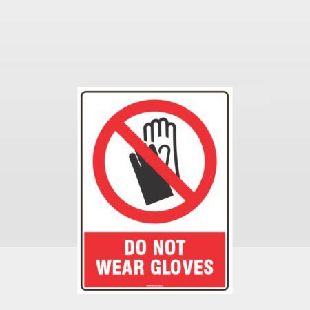 Prohibition Do Not Wear Gloves Sign Prohibition Sign Hazard Signs