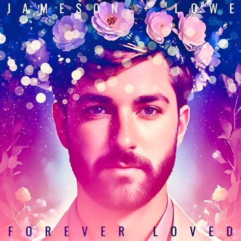 Stream Jameson Lowe Listen To Forever Loved Playlist Online For Free