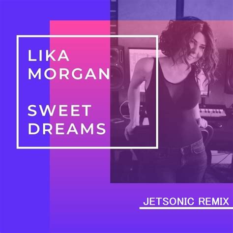 Lika Morgan Sweet Dreams Jetsonic Radio Edit JETSONIC