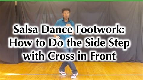 Salsa Dance Footwork How To Do The Side Step With A Cross In Front