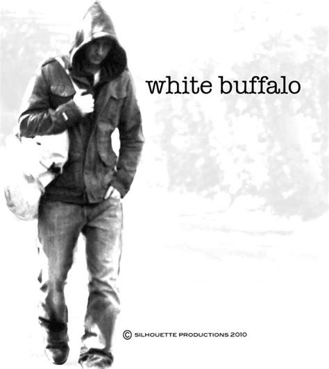 White Buffalo Quotes Quotesgram