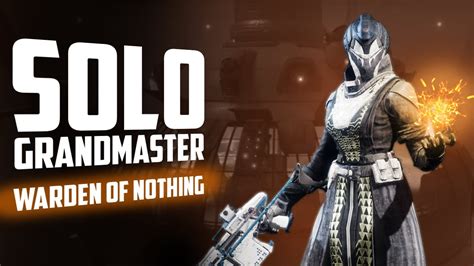 Warden Of Nothing Solo Grandmaster Nightfall Destiny 2 YouTube