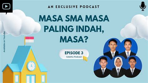 Celathu Podcast Eps Masa Sma Masa Paling Indah Masa Youtube