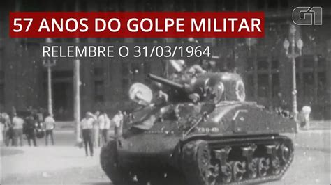 Vídeo Golpe Militar Completa 57 Anos Relembre O Que Aconteceu No Dia