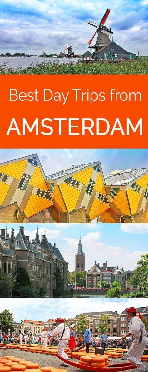 Best Day Trips From Amsterdam Tips For How To Visit Day Trips