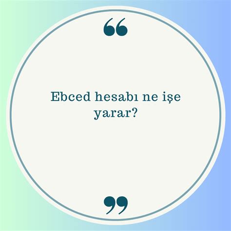 Ebced Hesabı Ne Işe Yarar Ne Demek Zıt Anlamı Eş Anlamı