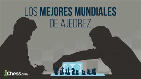 Los Mejores Mundiales De La Historia Del Ajedrez Lecciones De Ajedrez