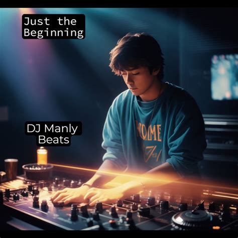 Just The Beginning Ep By Dj Manly Beats Spotify