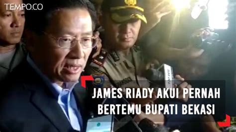 Diperiksa KPK James Riady Akui Pernah Bertemu Bupati Bekasi Video