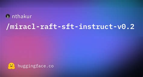 Nthakur Miracl Raft Sft Instruct V0 2 Datasets At Hugging Face