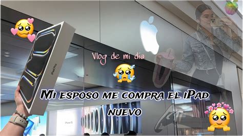 Mi Esposo Me Compra El Ipad Nuevocu Nto Cost Mini Vlog Youtube