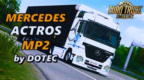 Mercedes Benz Actros MP2 By Dotec ETS V 1 47 ETS 2 MODS 4K YouTube