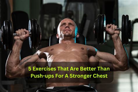 5 Exercises That Are Better Than Push Ups For A Stronger Chest Roquettebargrill