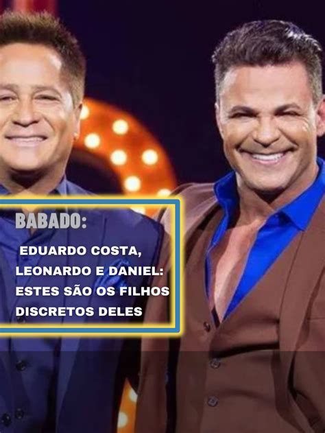 Eduardo Costa Leonardo E Daniel Estes S O Os Filhos Discretos Deles