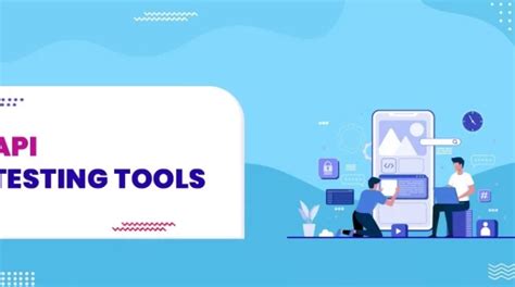 25 Best Api Testing Tools For Building Functional Secure Applications