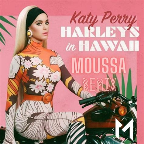Stream Katy Perry Harleys In Hawaii Moussa Remix By Moussa Listen