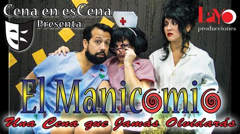 Cena En Escena El Manicomio By Layo Producciones Youtube