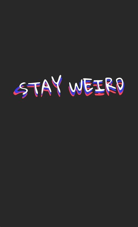 Stay Weird Wallpapers - Wallpaper Cave