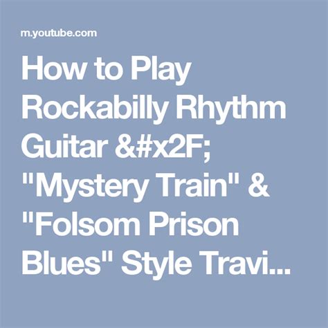 How To Play Rockabilly Rhythm Guitar Mystery Train And Folsom Prison Blues Style Travis