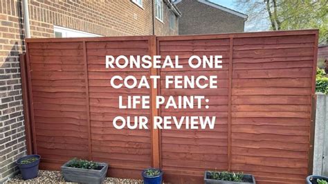 Ronseal One Coat Fence Life Is This Fence Paint Any Good