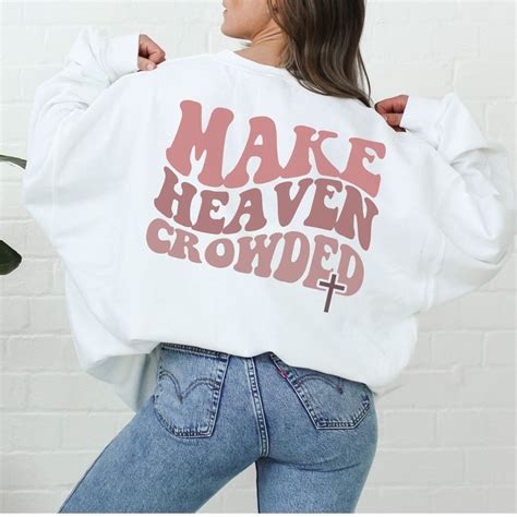 Make Heaven Crowded Sweatshirt Preppy Sweatshirt Christian Crewneck