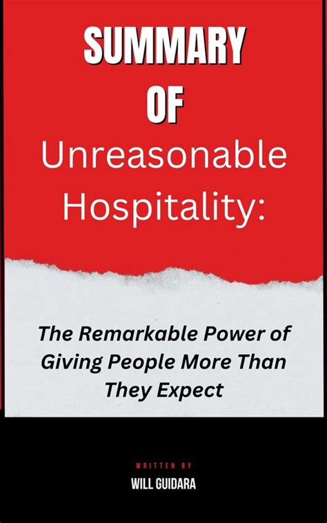 Summary Of Unreasonable Hospitality The Remarkable Power Of Giving