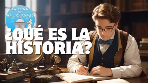 Qué es la HISTORIA y cómo trabajan los HISTORIADORES HISTORIA