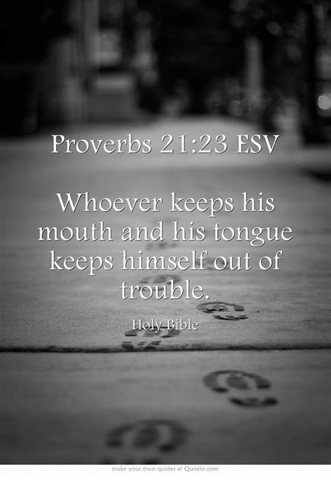 Proverbs 2123 Esv Whoever Keeps His Mouth And His Tongue Keeps Himself