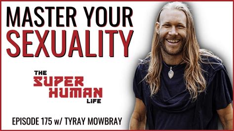 Porn Addiction Masculine Energy And Sex Cults W Tyran Mowbray The Super Human Life Ep 175