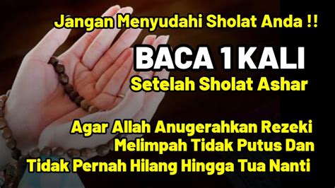 Jangan Sampai Terlewatkan Baca 1x Setelah Sholat Ashar REZEKI DERAS TAK