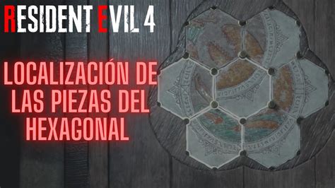 Ubicación De Todas Las Piezas Del Hexagonal Resident Evil 4 Remake