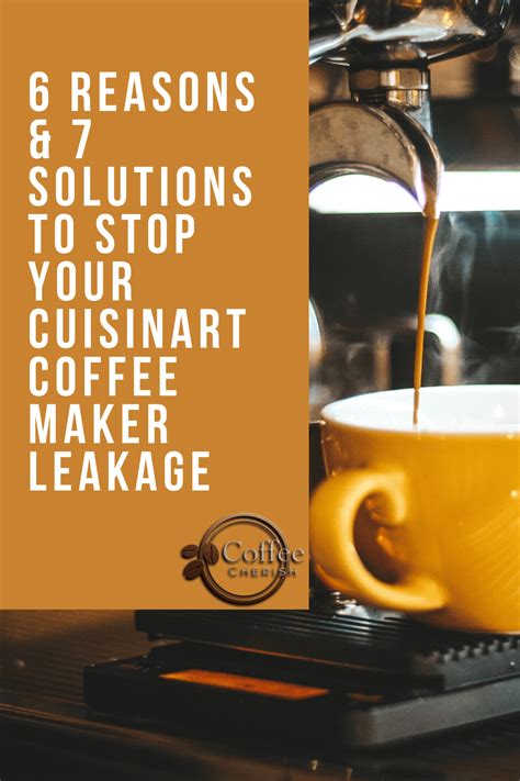 6 Reasons Why Your Cuisinart Coffee Maker Leaks And 7 Tricks To Stop Its Overflow Cuisinart