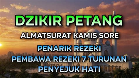 DZIKIR PEMBAWA REZEKI 7 TURUNAN ALMATSURAT KAMIS PETANG YouTube