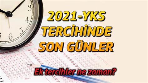 Yks Niversite Tercihleri Ne Zaman Bitiyor Ek Tercihler Ne Zaman