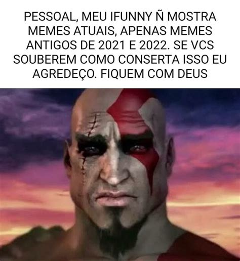 Pessoal Meu Ifunny Mostra Memes Atuais Apenas Memes Antigos De E