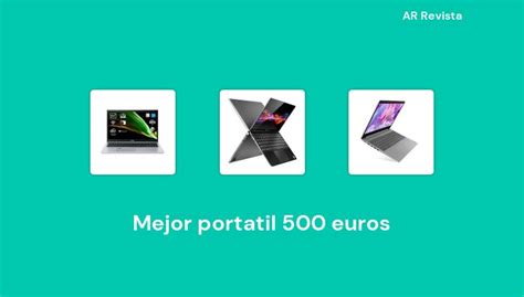 40 Mejor Portatil 500 Euros En 2022 Selecciones De Expertos