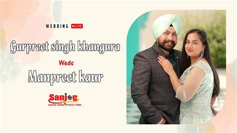 Gurpreet Singh Weds Manpreet Kaur Wedding Ceremony Live By Sanjog