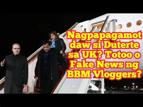 Bakit Kinakalat Mga BBM Vloggers Balita Nasa London Si Duterte Totoo