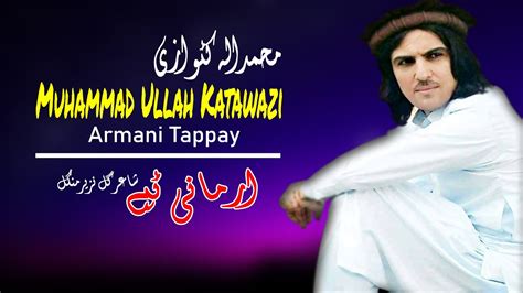 Armani Tappay Muhammad Ullah Katawazai Pashto Hd New Song