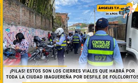 Tenga En Cuenta Los Cierres Viales Por Recorrido De Folcloritos