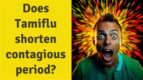 Does Tamiflu Shorten Contagious Period Youtube