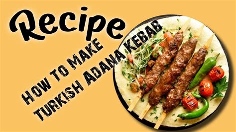 How To Make Adana Kebab Adana Kebab Turkish Adana Kebab Recipe