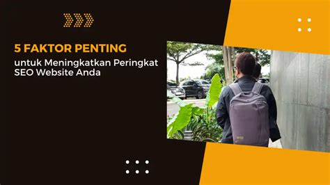 Faktor Penting Untuk Meningkatkan Peringkat Seo Website Anda