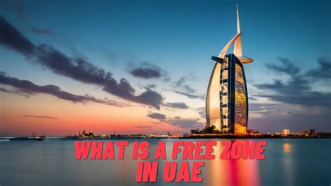 What Is A Free Zone In Uae Overview Dubai Business Insights